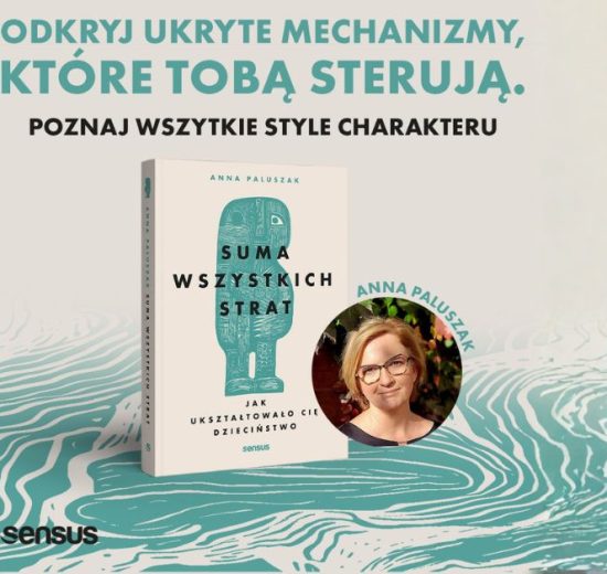 Anna Paluszak - książka "Suma wszystkich strat. O tym, jak ukształtowało Cię dzieciństwo"