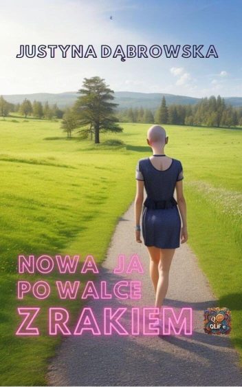 Justyna Dąbrowska - nowa ja po walce z rakiem